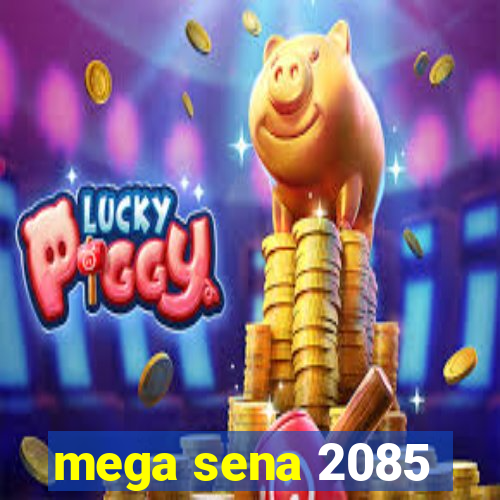 mega sena 2085